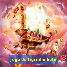 jogo do tigrinho bete